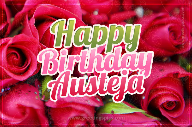 Happy Birthday Austeja beautiful Image with red roses