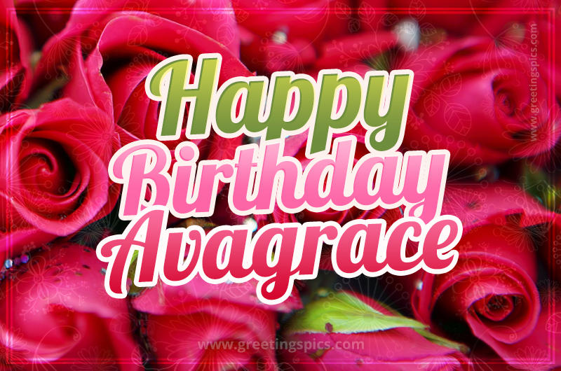 Happy Birthday Avagrace beautiful Image with red roses