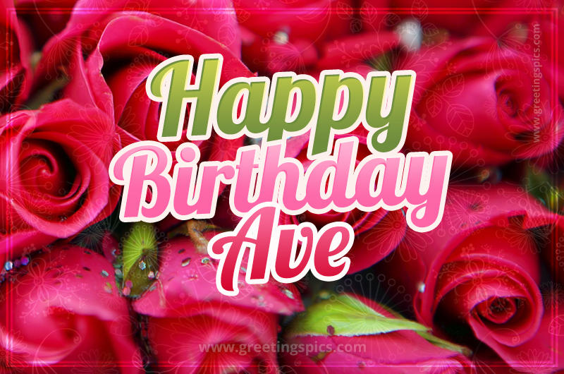 Happy Birthday Ave beautiful Image with red roses