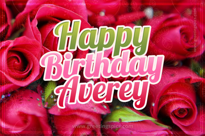 Happy Birthday Averey beautiful Image with red roses