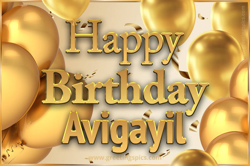 Happy Birthday Avigayil Card with golden confetti and balloons