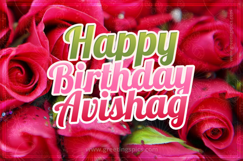 Happy Birthday Avishag beautiful Image with red roses