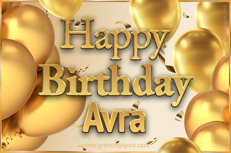 Happy Birthday Avra Card with golden confetti and balloons