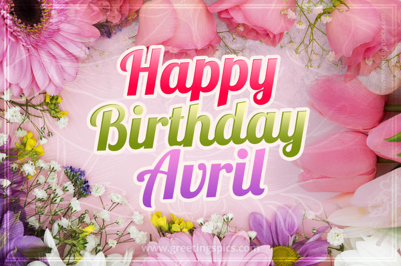 Happy Birthday Avril Picture with beautiful flowers