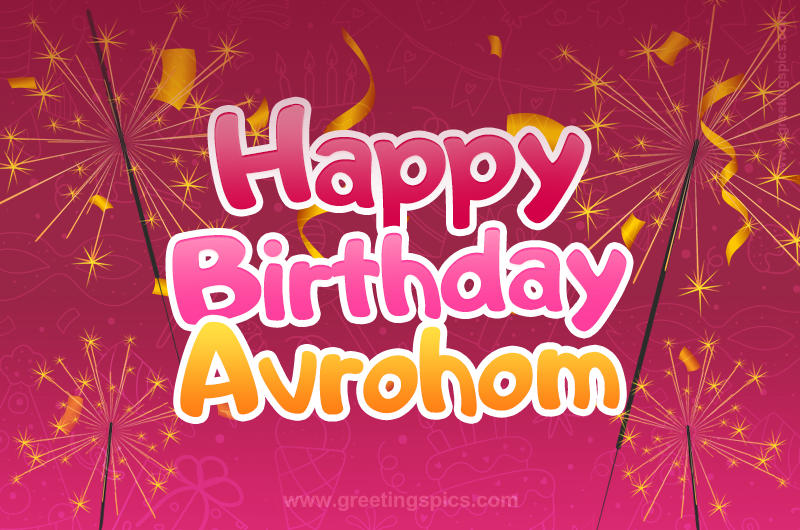 Happy Birthday Avrohom Image with sparklers