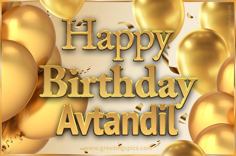 Happy Birthday Avtandil Card with golden confetti and balloons