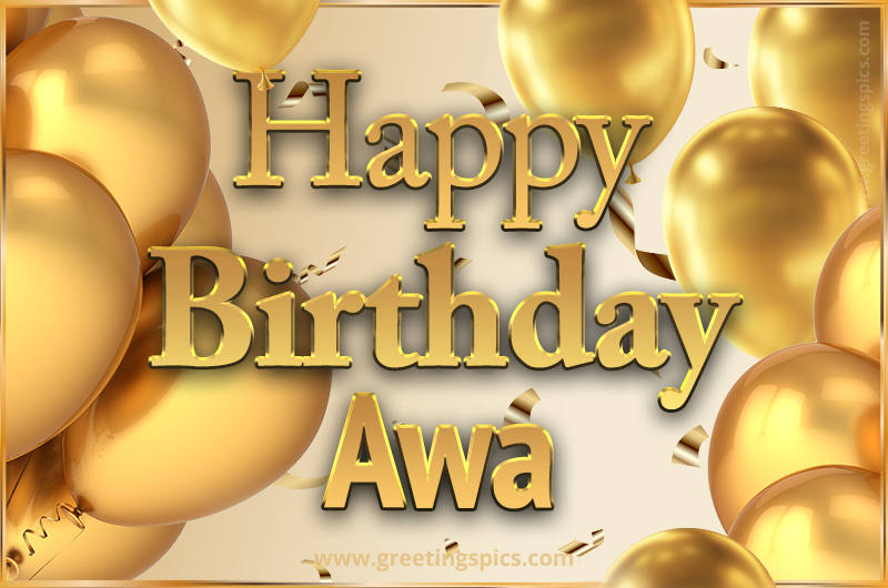 Happy Birthday Awa Card with golden confetti and balloons