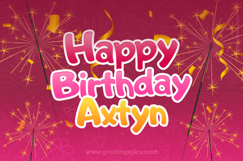 Happy Birthday Axtyn Image with sparklers