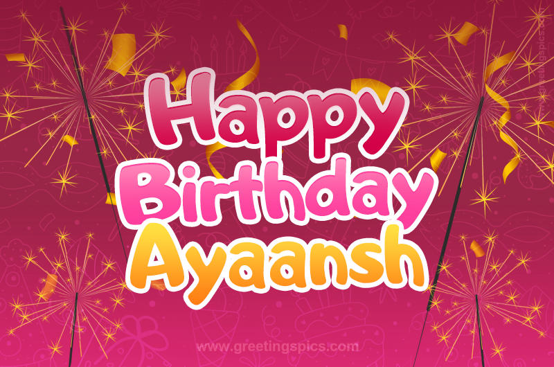 Happy Birthday Ayaansh Image with sparklers