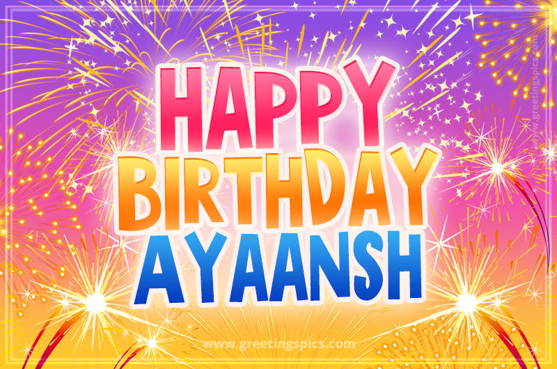 Happy Birthday Ayaansh Picture with fireworks