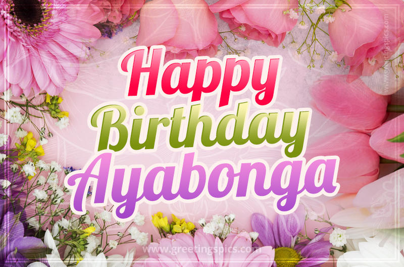 Happy Birthday Ayabonga Picture with beautiful flowers