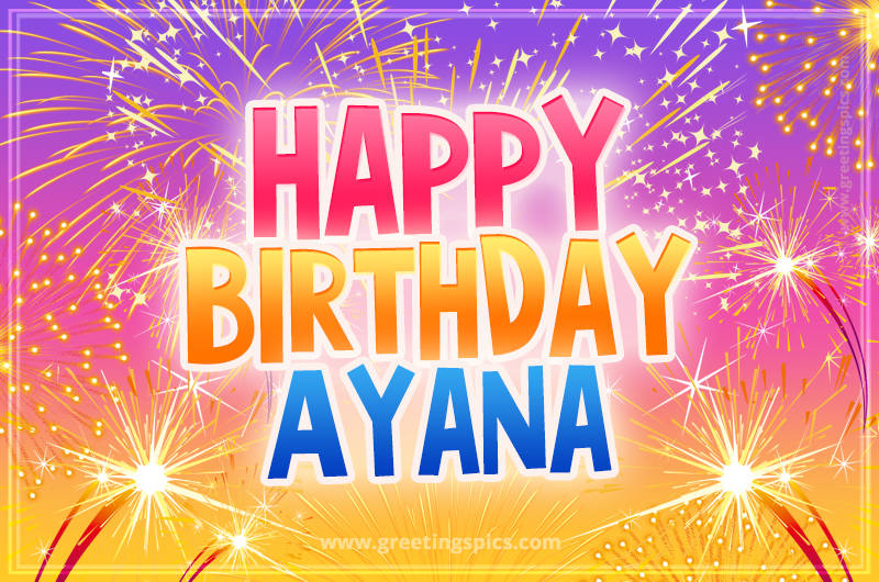 Happy Birthday Ayana Picture with fireworks