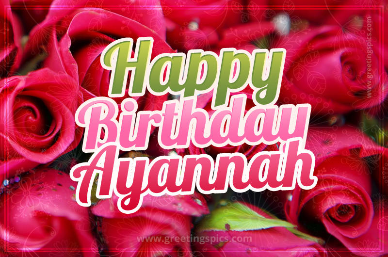 Happy Birthday Ayannah beautiful Image with red roses