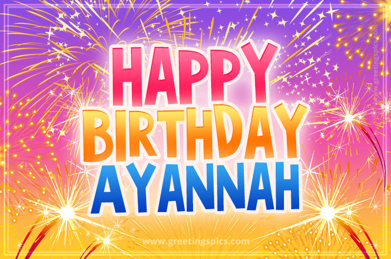 Happy Birthday Ayannah Picture with fireworks