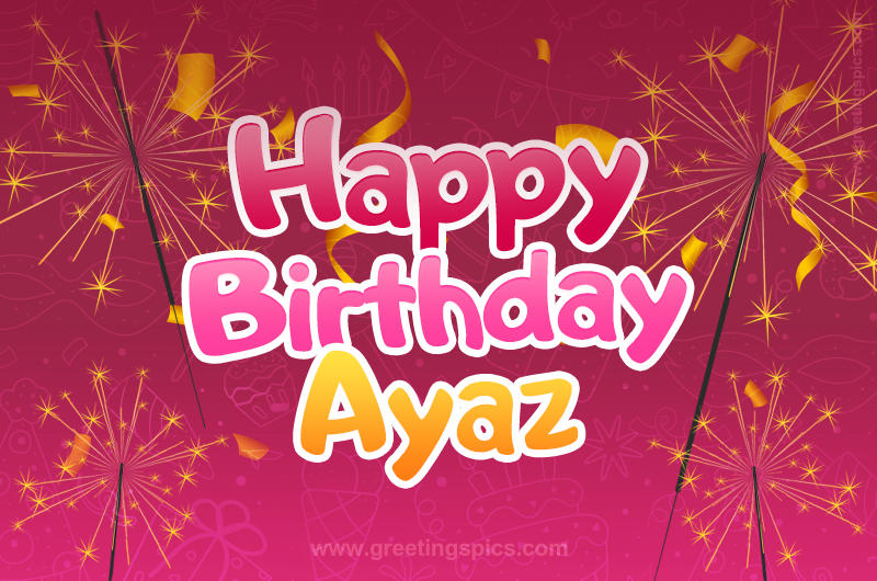 Happy Birthday Ayaz Image with sparklers