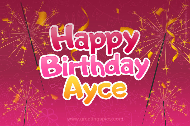 Happy Birthday Ayce Image with sparklers