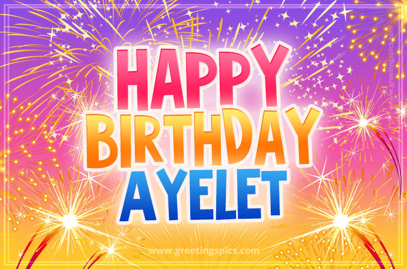 Happy Birthday Ayelet Picture with fireworks