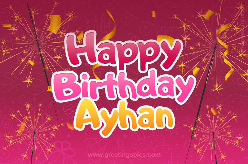 Happy Birthday Ayhan Image with sparklers