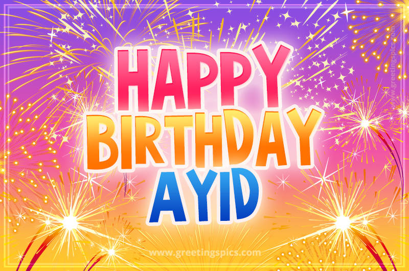 Happy Birthday Ayid Picture with fireworks