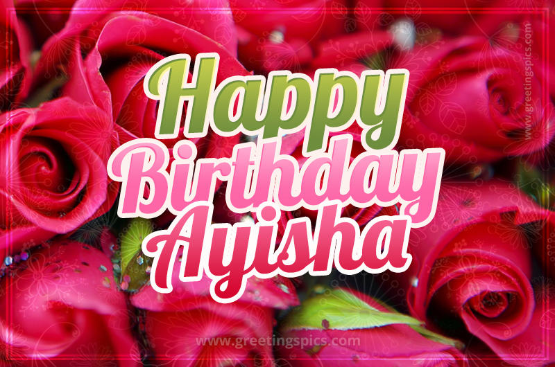 Happy Birthday Ayisha beautiful Image with red roses