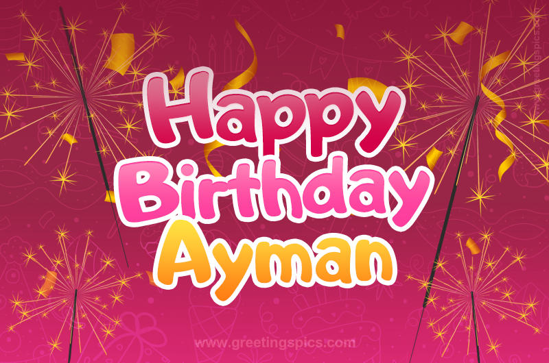 Happy Birthday Ayman Image with sparklers