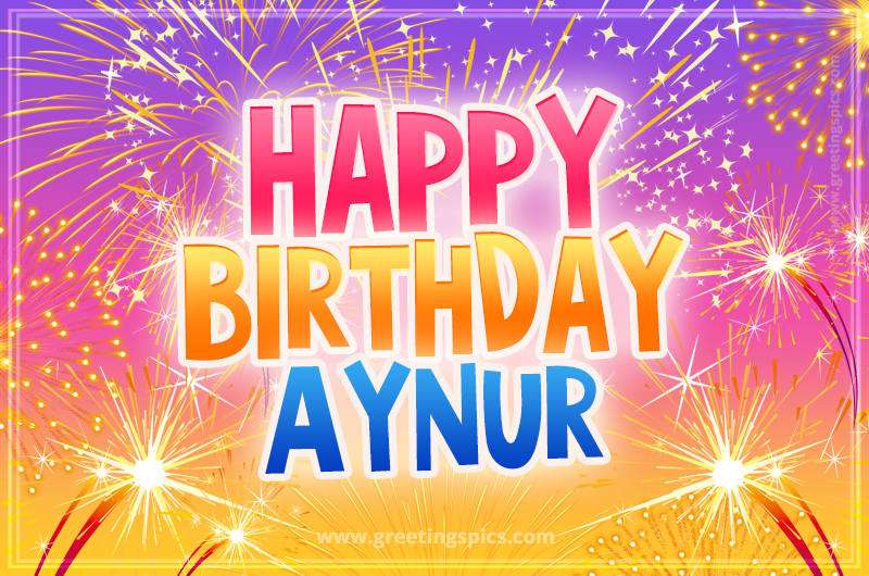 Happy Birthday Aynur Picture with fireworks