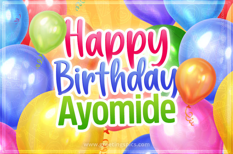 Happy Birthday Ayomide Image with colorful balloons