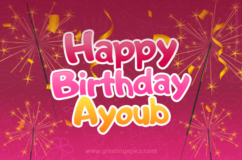 Happy Birthday Ayoub Image with sparklers