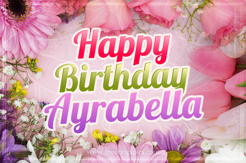 Happy Birthday Ayrabella Picture with beautiful flowers