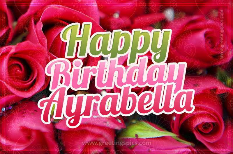 Happy Birthday Ayrabella beautiful Image with red roses