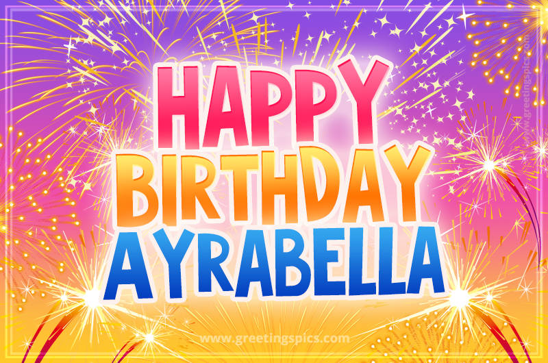 Happy Birthday Ayrabella Picture with fireworks