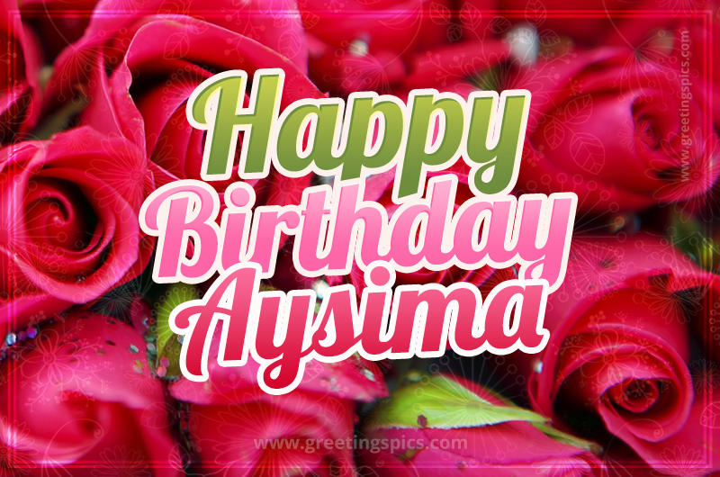 Happy Birthday Aysima beautiful Image with red roses