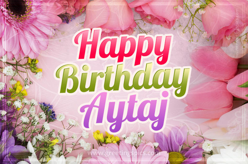 Happy Birthday Aytaj Picture with beautiful flowers