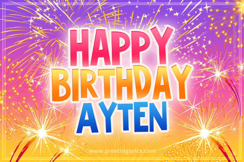 Happy Birthday Ayten Picture with fireworks