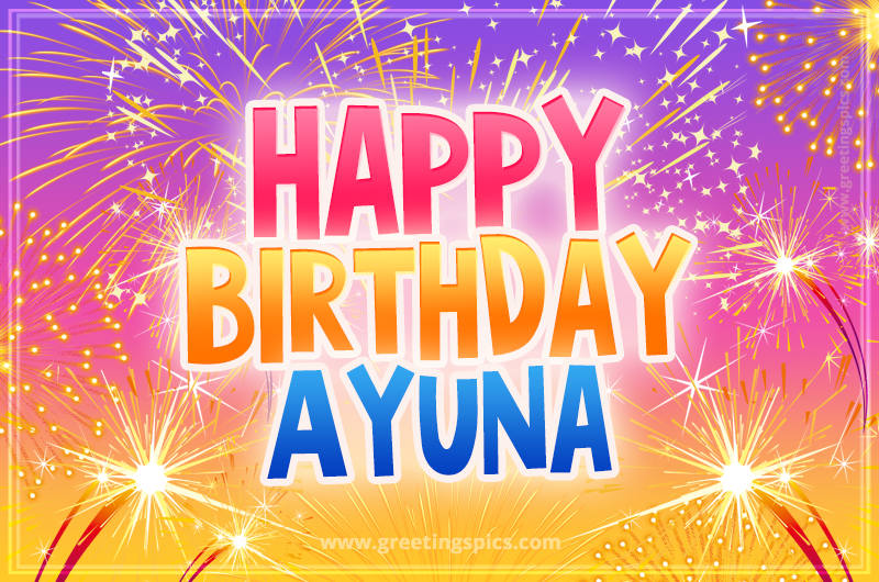 Happy Birthday Ayuna Picture with fireworks