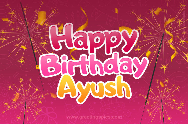 Happy Birthday Ayush Image with sparklers