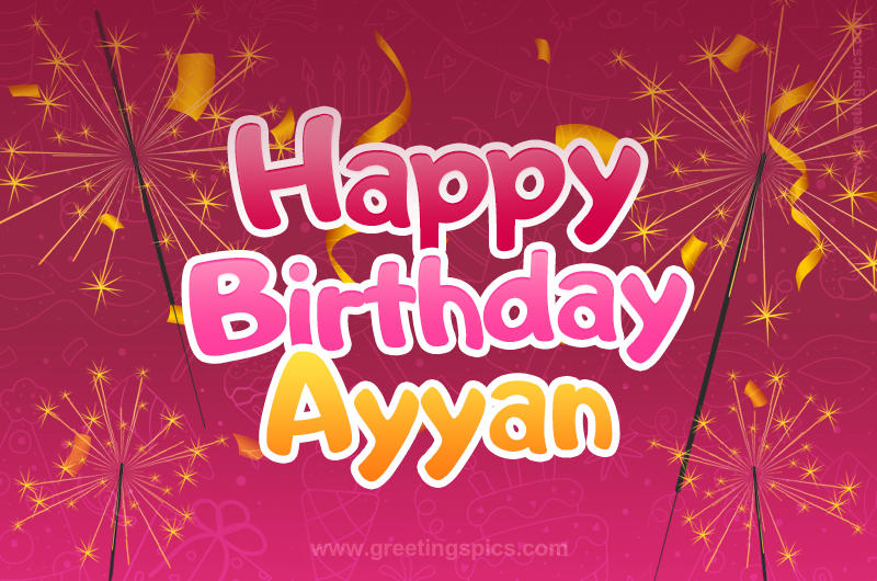 Happy Birthday Ayyan Image with sparklers