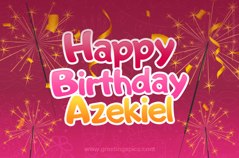 Happy Birthday Azekiel Image with sparklers