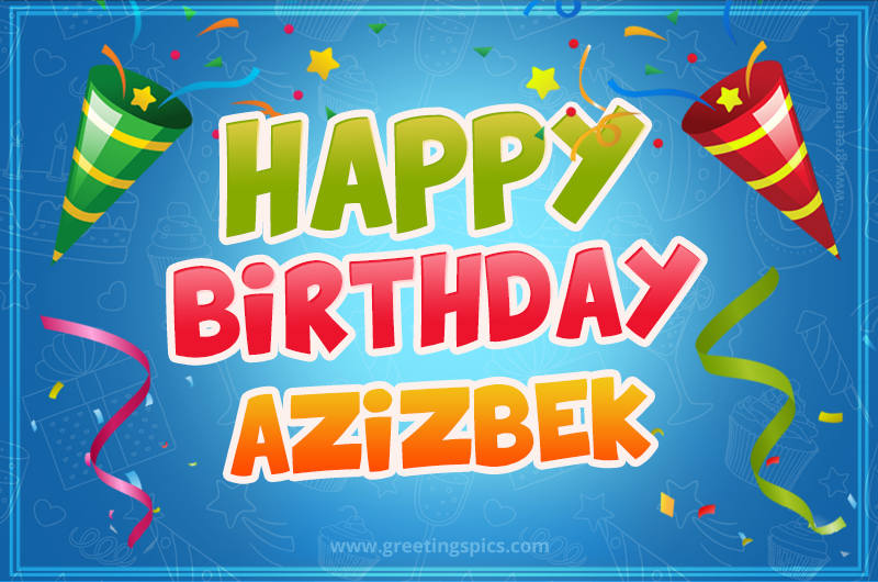 Happy Birthday Azizbek picture with confetti and party poppers