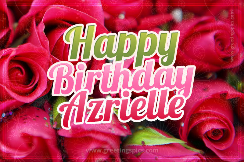 Happy Birthday Azrielle beautiful Image with red roses