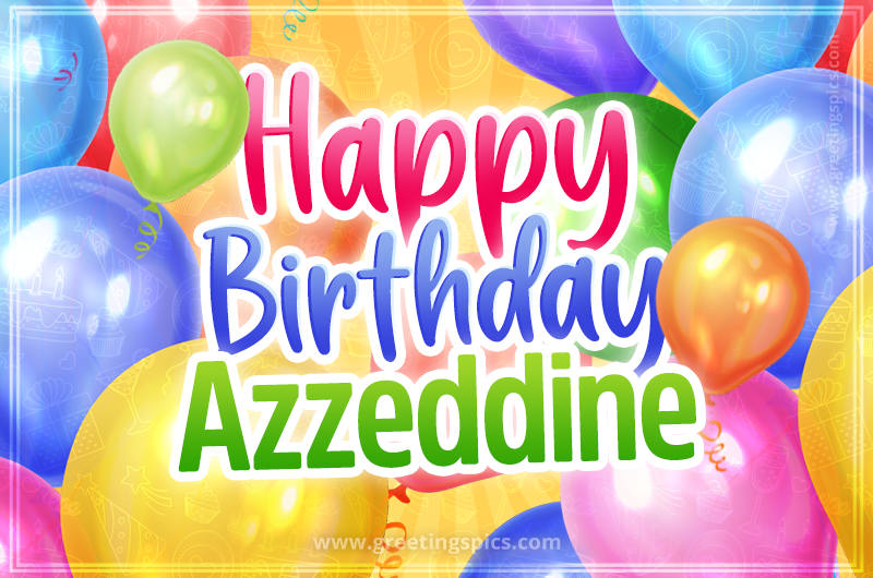 Happy Birthday Azzeddine Image with colorful balloons