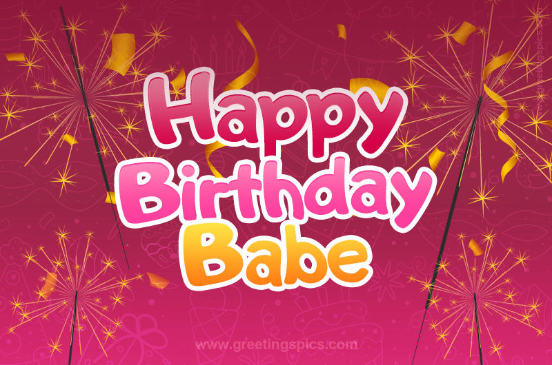 Happy Birthday Babe Image with sparklers