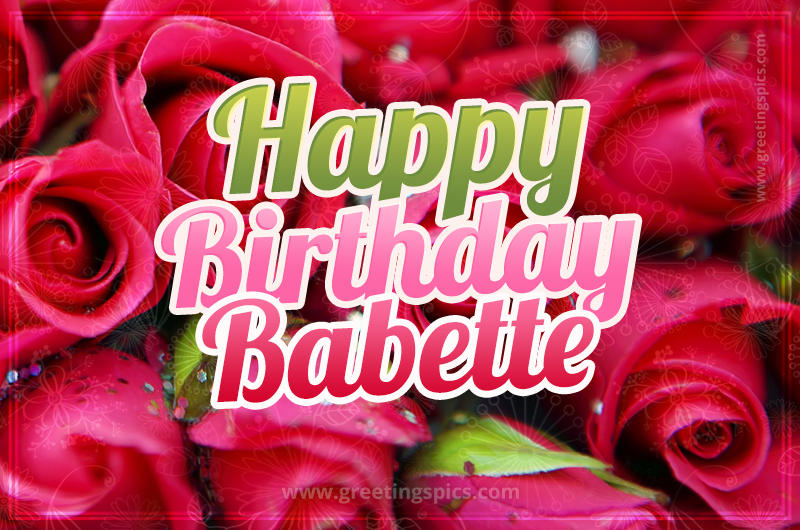 Happy Birthday Babette beautiful Image with red roses