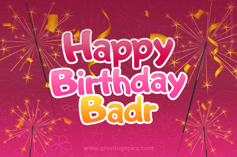 Happy Birthday Badr Image with sparklers