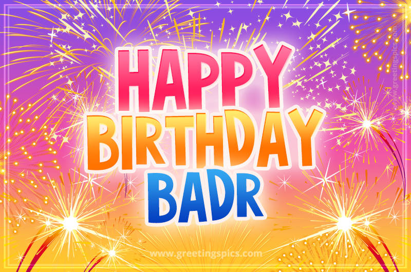 Happy Birthday Badr Picture with fireworks