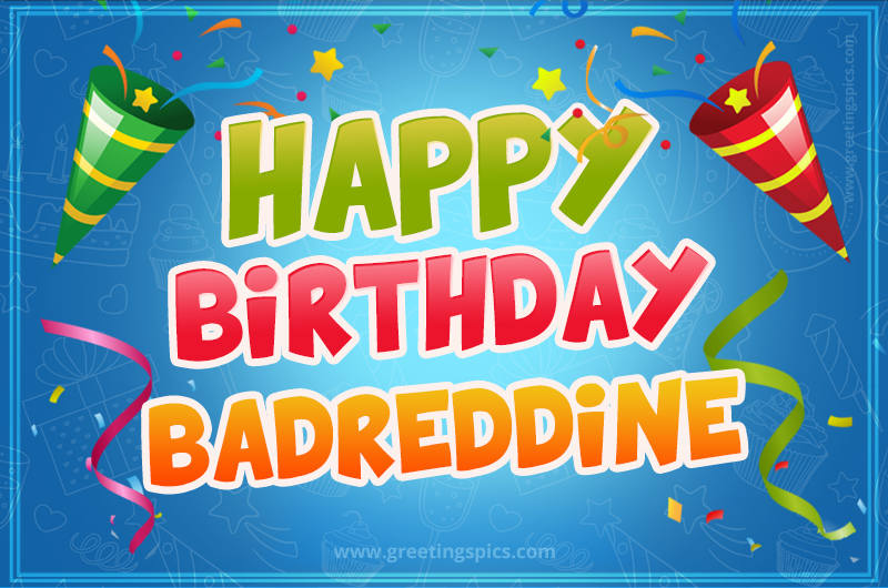 Happy Birthday Badreddine picture with confetti and party poppers