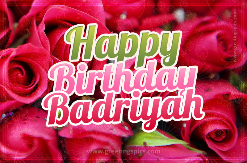 Happy Birthday Badriyah beautiful Image with red roses