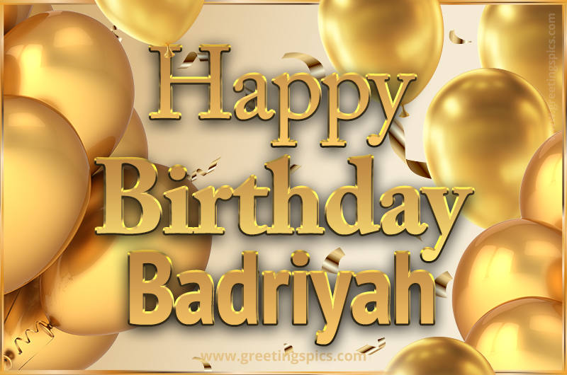 Happy Birthday Badriyah Card with golden confetti and balloons