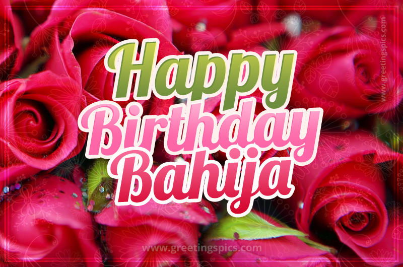 Happy Birthday Bahija beautiful Image with red roses