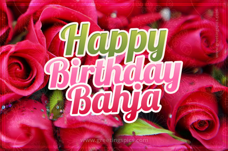 Happy Birthday Bahja beautiful Image with red roses